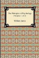 The Principles of Psychology (Volume 1 of 2) - William James - cover