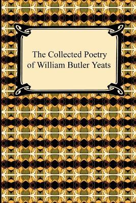 The Collected Poetry of William Butler Yeats - William Butler Yeats - cover