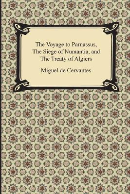 The Voyage to Parnassus, the Siege of Numantia, and the Treaty of Algiers - Miguel De Cervantes - cover