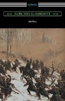 On War (Complete edition translated by J. J. Graham) - Carl Von Clausewitz - cover