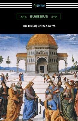 The History of the Church (Translated by Arthur Cushman McGiffert) - Eusebius - cover