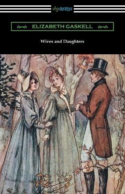 Wives and Daughters: (with an Introduction by Adolphus W. Ward) - Elizabeth Cleghorn Gaskell - cover