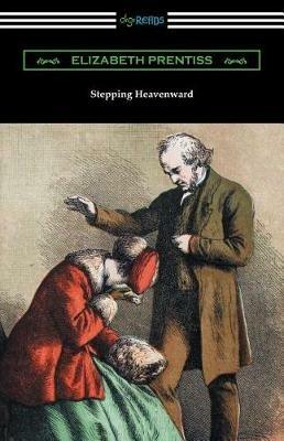 Stepping Heavenward: (with an Introduction by George Prentiss) - Elizabeth Prentiss - cover