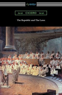 The Republic and the Laws - Marcus Tullius Cicero - cover