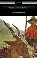 African Game Trails - Theodore Roosevelt - cover