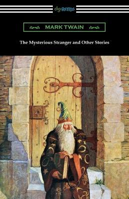 The Mysterious Stranger and Other Stories - Mark Twain - cover