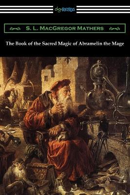 The Book of the Sacred Magic of Abramelin the Mage - S L MacGregor Mathers - cover