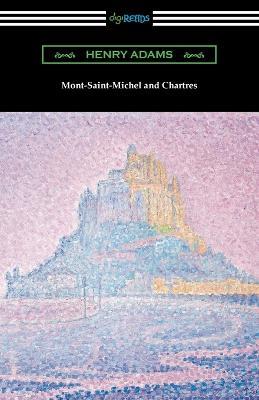 Mont-Saint-Michel and Chartres - Henry Adams - cover