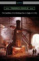 The Condition of the Working Class in England in 1844 - Friedrich Engels - cover