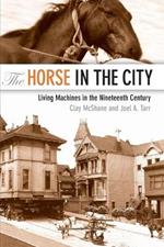 The Horse in the City: Living Machines in the Nineteenth Century