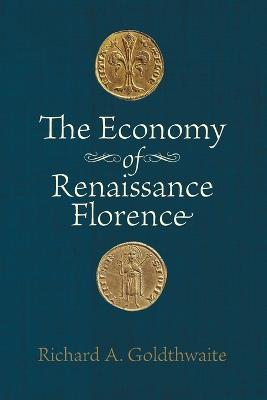 The Economy of Renaissance Florence - Richard A. Goldthwaite - cover