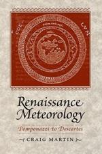 Renaissance Meteorology: Pomponazzi to Descartes