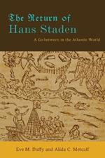 The Return of Hans Staden: A Go-between in the Atlantic World