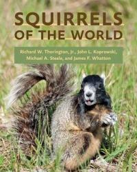 Squirrels of the World - Richard W. Thorington,John L. Koprowski,Michael A. Steele - cover