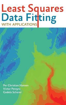 Least Squares Data Fitting with Applications - Per Christian Hansen,Víctor Pereyra,Godela Scherer - cover