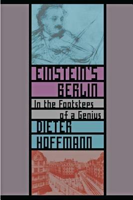 Einstein's Berlin: In the Footsteps of a Genius - Dieter Hoffmann - cover