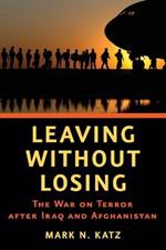 Leaving without Losing: The War on Terror after Iraq and Afghanistan