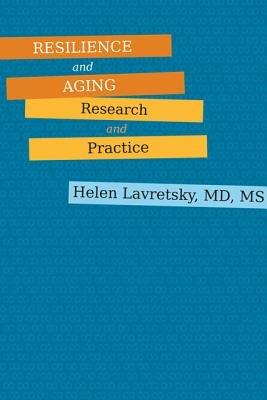 Resilience and Aging: Research and Practice - Helen Lavretsky - cover