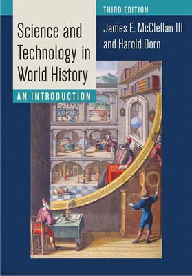 Science and Technology in World History: An Introduction - James E. McClellan,Harold Dorn - cover