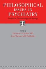 Philosophical Issues in Psychiatry: Explanation, Phenomenology, and Nosology