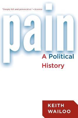 Pain: A Political History - Keith Wailoo - cover
