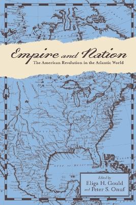 Empire and Nation: The American Revolution in the Atlantic World - cover