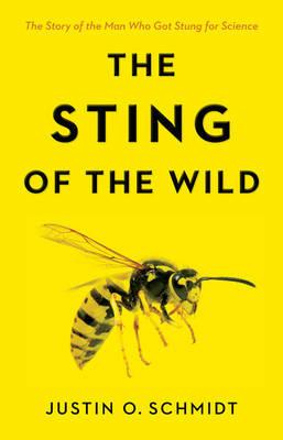 The Sting of the Wild - Justin O. Schmidt - cover