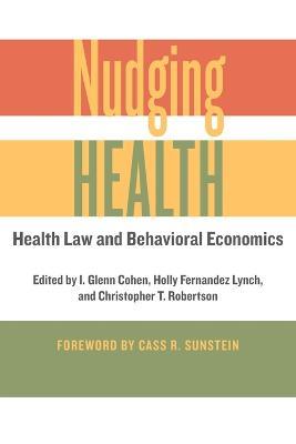 Nudging Health: Health Law and Behavioral Economics - cover