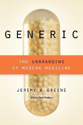 Generic: The Unbranding of Modern Medicine - Jeremy A. Greene - cover