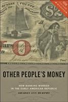 Other People's Money: How Banking Worked in the Early American Republic - Sharon Ann Murphy - cover