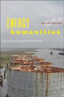 Energy Humanities: An Anthology