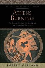 Athens Burning: The Persian Invasion of Greece and the Evacuation of Attica