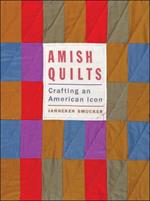 Amish Quilts: Crafting an American Icon