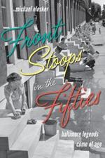 Front Stoops in the Fifties: Baltimore Legends Come of Age