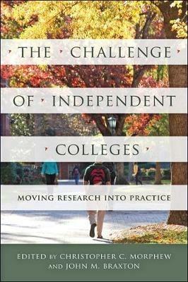 The Challenge of Independent Colleges: Moving Research into Practice - cover