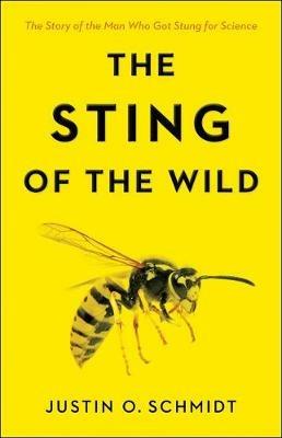 The Sting of the Wild - Justin O. Schmidt - cover