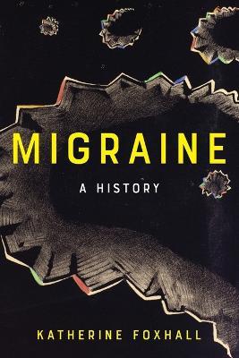 Migraine: A History - Katherine Foxhall - cover