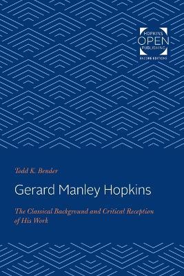 Gerard Manley Hopkins: The Classical Background and Critical Reception of His Work - Todd K. Bender - cover