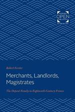 Merchants, Landlords, Magistrates: The Depont Family in Eighteenth-Century France