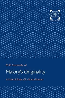 Malory's Originality: A Critical Study of Le Morte Darthur - R. M. Lumiansky - cover