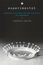 Experimental: American Literature and the Aesthetics of Knowledge