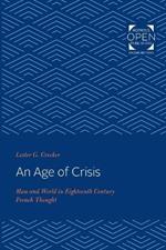 An Age of Crisis: Man and World in Eighteenth Century French Thought