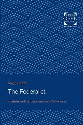 The Federalist: A Classic on Federalism and Free Government - Gottfried Dietze - cover