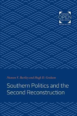 Southern Politics and the Second Reconstruction - Numan Bartley,Hugh Davis Graham - cover