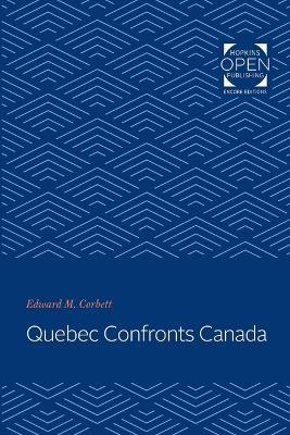 Quebec Confronts Canada - Edward M. Corbett - cover
