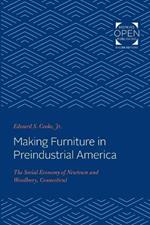 Making Furniture in Preindustrial America: The Social Economy of Newtown and Woodbury, Connecticut