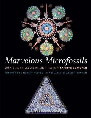 Marvelous Microfossils: Creators, Timekeepers, Architects - Patrick De Wever - cover