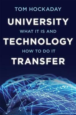 University Technology Transfer: What It Is and How to Do It - Tom Hockaday - cover