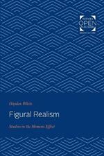 Figural Realism: Studies in the Mimesis Effect