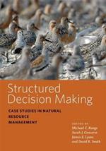 Structured Decision Making: Case Studies in Natural Resource Management